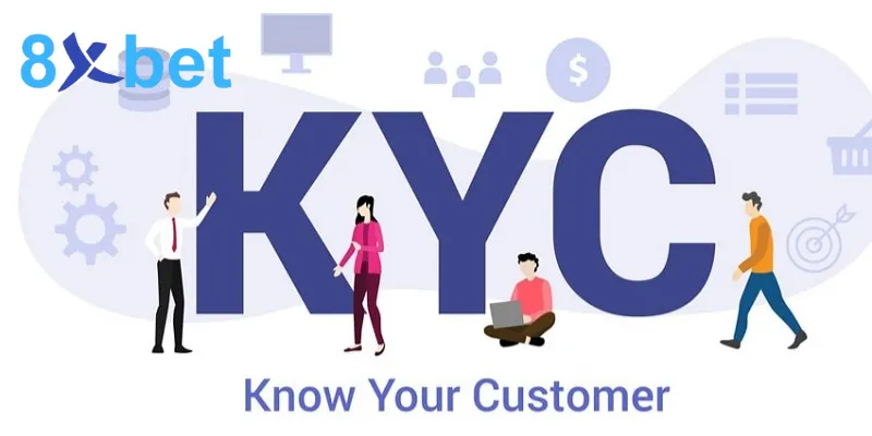 Hướng Dẫn Quy Trình Xác Minh Danh Tính (KYC) Tại 8XBET Tầm quan trọng của các bước xác minh danh tính KYC